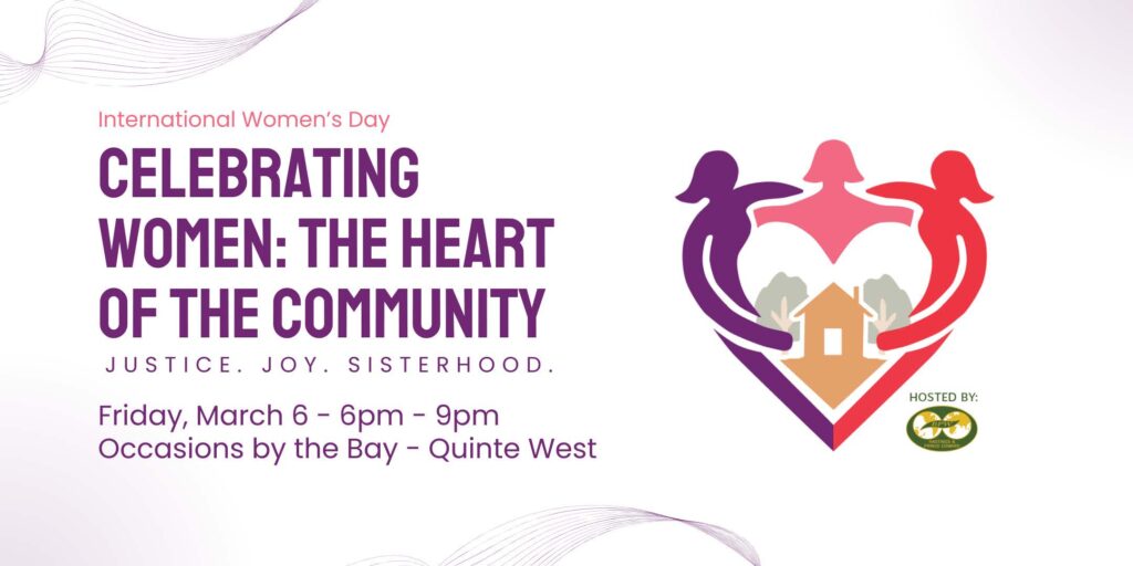 Event flyer for International Women's Day with text: "Celebrating Women: The Heart of the Community. Justice. Joy. Sisterhood. Employer workshop. Friday, March 6, 6–9pm, Occasions by the Bay – Quinte West." Includes a heart logo with three women.