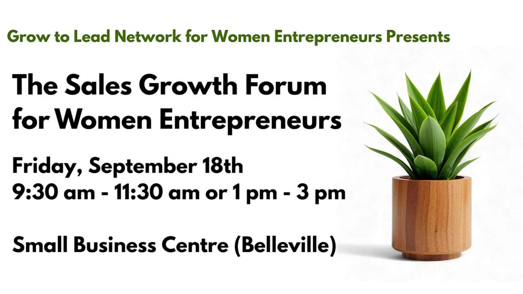 Event flyer for the Sales Growth Forum for Women Entrepreneurs, with event details and a potted plant on the right. Hosted by Grow to Lead Network at the Small Business Centre (Belleville), September 18th, two time slots.